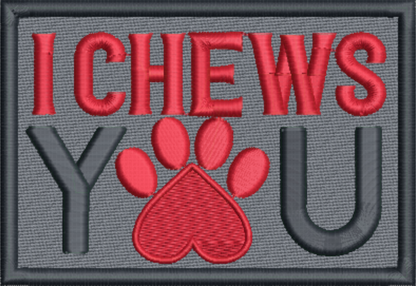 I Chews You, Iron-on Embroidered Patch - Valentine's Day, Fun Patch, Dog Lovers, Paw Print - 10.5cm x 7.5cm